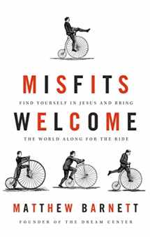 9781400206568-1400206561-Misfits Welcome: Find Yourself in Jesus and Bring the World Along for the Ride