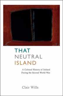9780674026827-0674026829-That Neutral Island: A Cultural History of Ireland During the Second World War