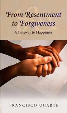 9781594170652-1594170657-From Resentment to Forgiveness: A Gateway to Happiness