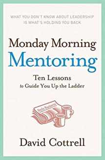 9780060888220-0060888229-Monday Morning Mentoring: Ten Lessons to Guide You Up the Ladder