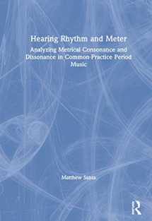 9780815384489-0815384483-Hearing Rhythm and Meter: Analyzing Metrical Consonance and Dissonance in Common-Practice Period Music