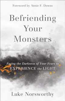 9780801093333-0801093333-Befriending Your Monsters: Facing the Darkness of Your Fears to Experience the Light