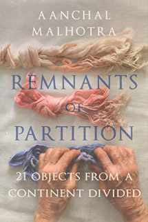 9781787381209-178738120X-Remnants of Partition: 21 Objects from a Continent Divided