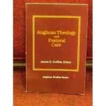 9780819213648-0819213640-Anglican Theology and Pastoral Care (Anglican Studies Series)