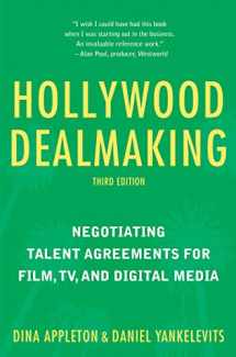 9781621536581-1621536580-Hollywood Dealmaking: Negotiating Talent Agreements for Film, TV, and Digital Media (Third Edition)