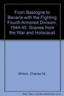 9780773493834-0773493832-From Bastogne to Bavaria With the Fighting Fourth Armored Division 1944-1945: Scenes from the War and Holocaust