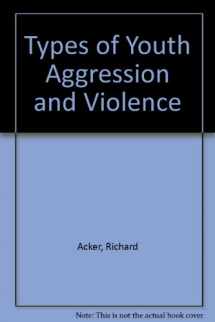 9780865862715-0865862710-Types of Youth Aggression and Violence and Implications for Prevention and Treatment