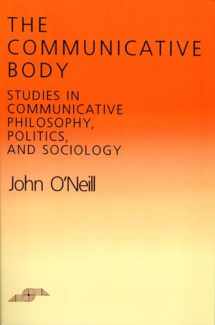 9780810108028-081010802X-The Communicative Body: Studies in Communicative Philosophy, Politics, and Sociology (Studies in Phenomenology and Existential Philosophy)