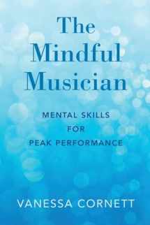 9780190864613-0190864613-The Mindful Musician: Mental Skills for Peak Performance