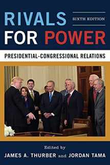 9781538100981-1538100983-Rivals for Power: Presidential-Congressional Relations