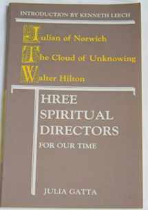 9780936384443-0936384441-Three Spiritual Directors for Our Time: Julian of Norwich, the Cloud of Unknowing, Walter Hilton