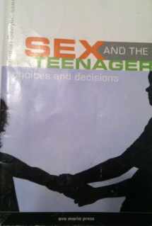 9781594711619-1594711615-Sex and the Teenager: Choices and Decisions