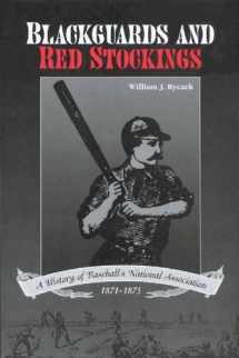 9780967371801-0967371805-Blackguards and Red Stockings: A History of Baseball's National Association, 1871-1875