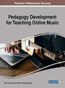 9781522551096-1522551093-Pedagogy Development for Teaching Online Music (Advances in Educational Technologies and Instructional Design)