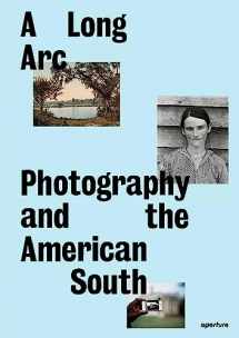 9781597115513-1597115517-A Long Arc: Photography and the American South: Since 1845