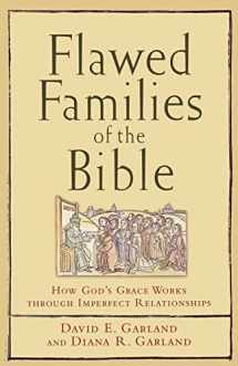9781587431555-1587431556-Flawed Families of the Bible: How God's Grace Works through Imperfect Relationships