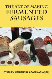9780982426715-0982426712-The Art of Making Fermented Sausages