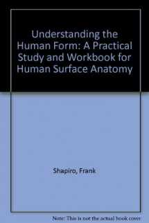 9780895290243-0895290243-Understanding the Human Form: A Practical Study and Workbook for Human Surface Anatomy