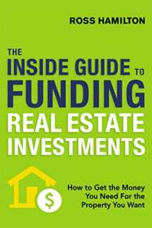 9780814438855-0814438857-The Inside Guide to Funding Real Estate Investments: How to Get the Money You Need for the Property You Want