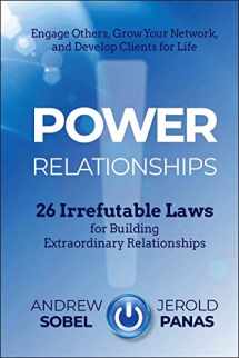 9781118585689-1118585682-Power Relationships: 26 Irrefutable Laws for Building Extraordinary Relationships