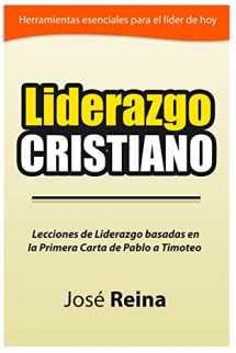 9781500295387-1500295388-Liderazgo Cristiano: Lecciones de liderazgo basadas en la Primera carta a Timoteo (Spanish Edition)