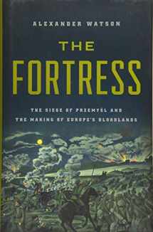 9781541697300-1541697308-The Fortress: The Siege of Przemysl and the Making of Europe's Bloodlands