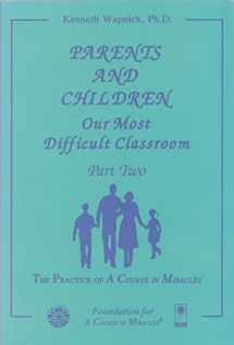 9781591422051-1591422051-Parents and Children: Our Most Difficult Classroom (2 Volume Set)