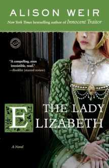 9780345495365-0345495365-The Lady Elizabeth: A Novel (Elizabeth I)