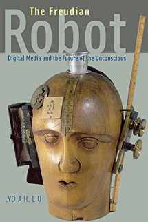 9780226486826-0226486826-The Freudian Robot: Digital Media and the Future of the Unconscious