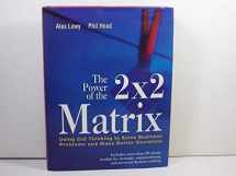 9780787972929-0787972924-The Power of the 2 x 2 Matrix: Using 2 x 2 Thinking to Solve Business Problems and Make Better Decisions (Jossey Bass Business & Management Series)