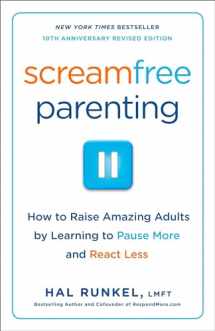9780767927437-0767927435-Screamfree Parenting, 10th Anniversary Revised Edition: How to Raise Amazing Adults by Learning to Pause More and React Less