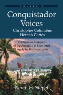 9780978646622-0978646622-Conquistador Voices: The Spanish Conquest of the Americas as Recounted Largely by the Participants (Vol. I)