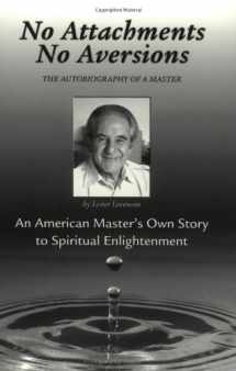 9780971175518-0971175519-No Attachments, No Aversions: The Autobiography of a Master