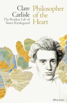 9780241283585-0241283582-Philosopher of the Heart: The Restless Life of Søren Kierkegaard