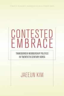 9780804797627-0804797625-Contested Embrace: Transborder Membership Politics in Twentieth-Century Korea (Studies of the Walter H. Shorenstein Asia-Pacific Research Center)