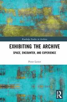 9780367746254-0367746255-Exhibiting the Archive (Routledge Studies in Archives)