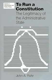 9780700603015-0700603018-To Run a Constitution: The Legitimacy of the Administrative State