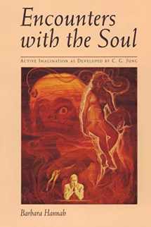 9781630513504-1630513504-Encounters with the Soul: Active Imagination as Developed by C.G. Jung