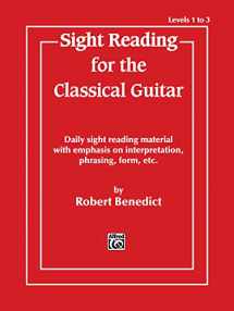 9780769209746-0769209742-Sight Reading for the Classical Guitar, Level I-III: Daily Sight Reading Material with Emphasis on Interpretation, Phrasing, Form, and More
