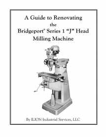 9781482368000-1482368005-A Guide to Renovating the Bridgeport Series 1 "J" Head Milling Machine