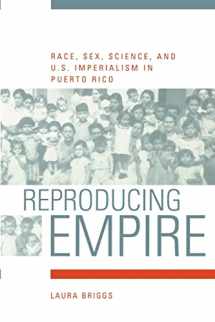 9780520232587-0520232585-Reproducing Empire: Race, Sex, Science, and U.S. Imperialism in Puerto Rico