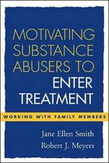 9781593850524-1593850522-Motivating Substance Abusers to Enter Treatment: Working with Family Members
