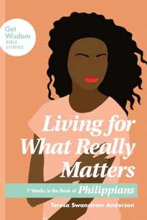 9781631469985-1631469983-Living for What Really Matters: 7 Weeks in the Book of Philippians (Get Wisdom Bible Studies)