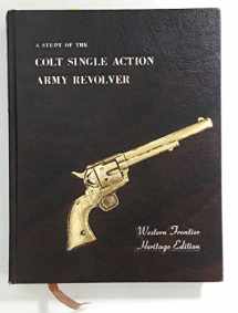 9780961523619-0961523611-A Study of the Colt Single Action Army Revolver