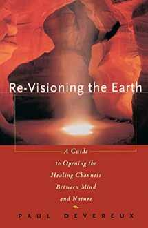 9780684800639-0684800632-Re-Visioning the Earth: A Guide to Opening the Healing Channels Between Mind and Nature