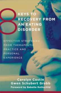 9780393706956-0393706958-8 Keys to Recovery from an Eating Disorder: Effective Strategies from Therapeutic Practice and Personal Experience (8 Keys to Mental Health)