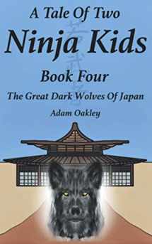 9781912720484-1912720485-A Tale Of Two Ninja Kids - Book 4 - The Great Dark Wolves Of Japan