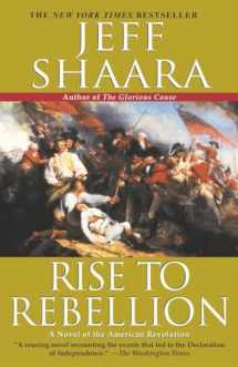 9780345427540-0345427548-Rise to Rebellion: A Novel of the American Revolution (The American Revolutionary War)