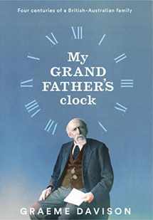 9780522879582-0522879586-My Grandfather's Clock: Four centuries of a British-Australian family