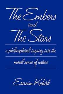 9780226450179-0226450171-The Embers and the Stars a Philosophical Inquiry into the Moral Sense of Nature